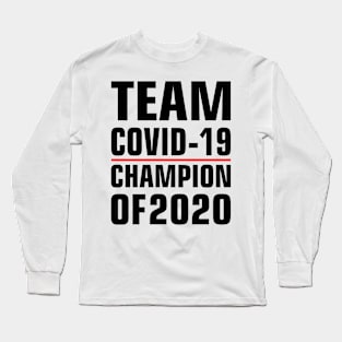 Team covid-19 Champions of 2020 Long Sleeve T-Shirt